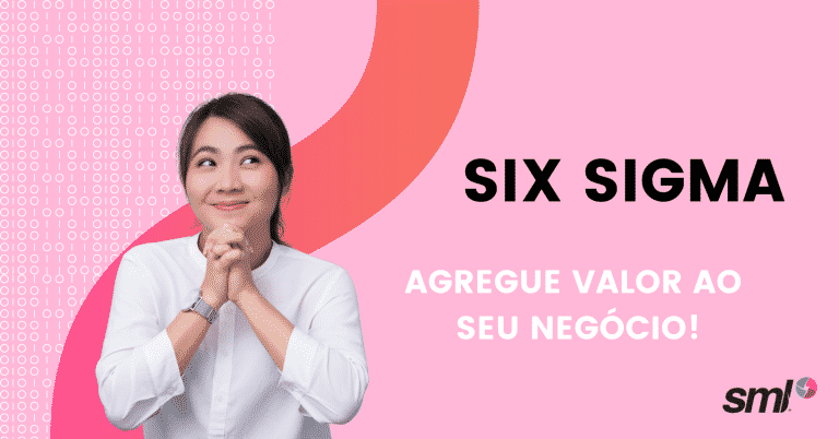 Six sigma: o que é e como ele pode ajudar a agregar valor ao seu negócio!