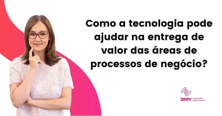 [Banner] Como a tecnologia pode ajudar na entrega de valor das áreas de processos de negócio