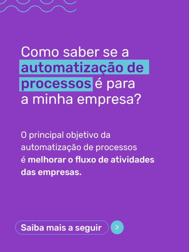 Como saber se a automatização de processos é para a minha empresa?