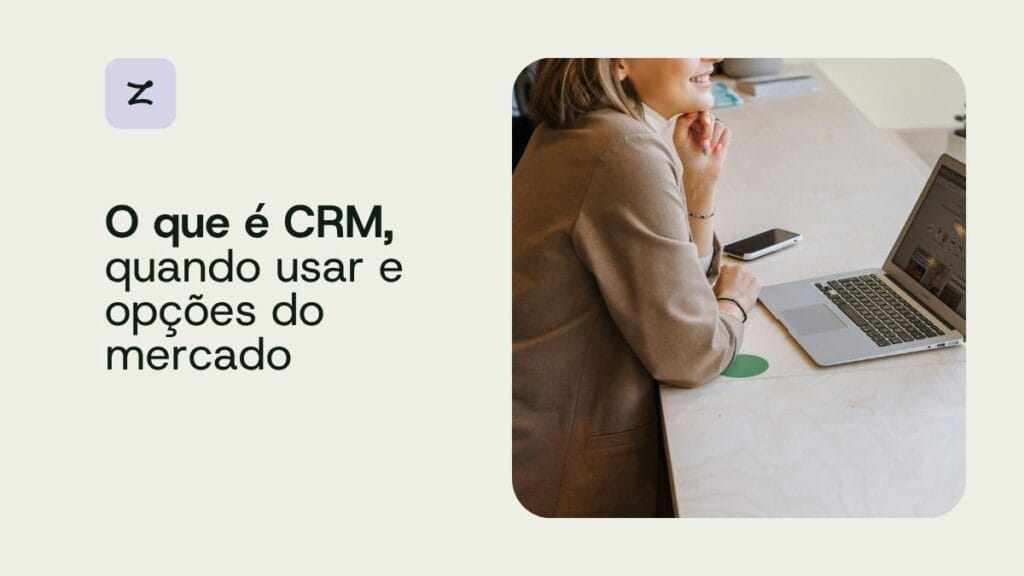 O que é CRM, quando usar e opções do mercado