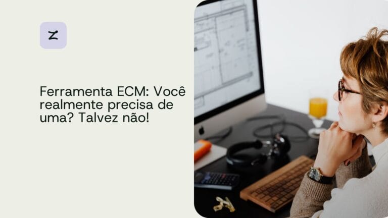 Ferramenta ECM: Você realmente precisa de uma? Talvez não!