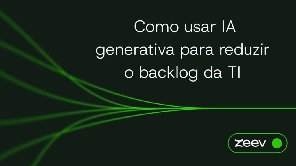 Como usar IA generativa para reduzir o backlog da TI