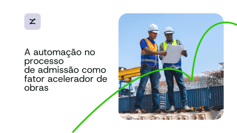 Admissão na construção civil: como transformar burocracia em velocidade de obra