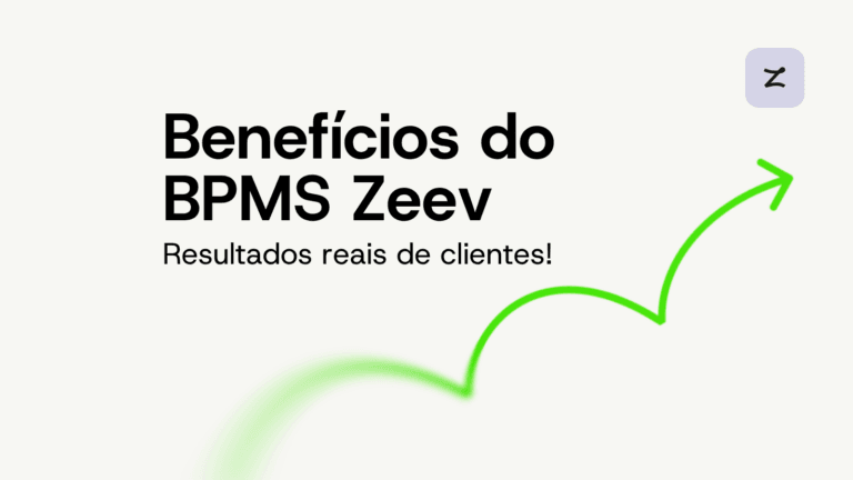 Benefícios do BPMS Zeev: como operações reais ganharam eficiência