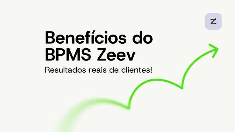Benefícios do BPMS Zeev: como operações reais ganharam eficiência