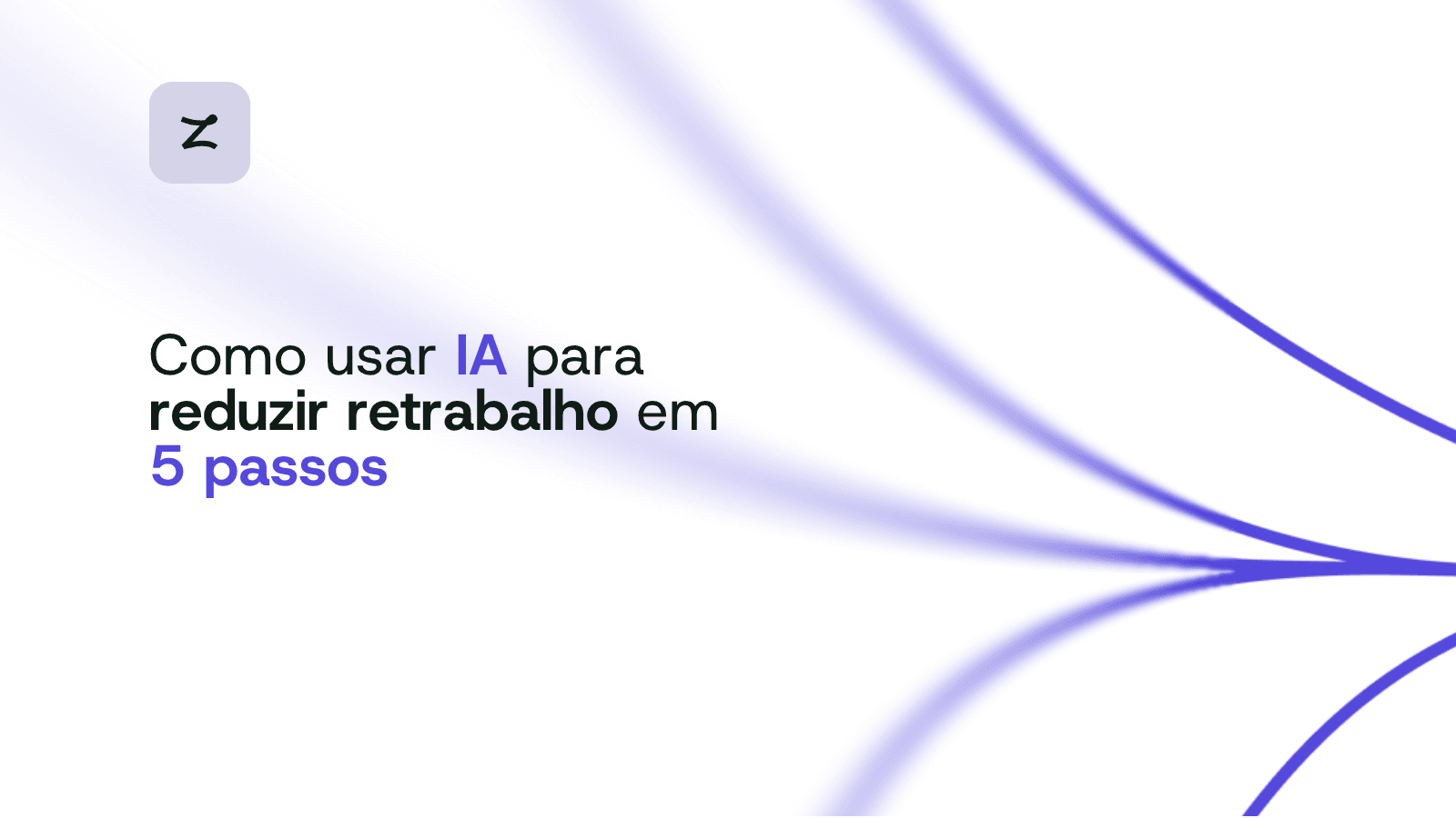 Como usar IA para reduzir retrabalho em 5 passos