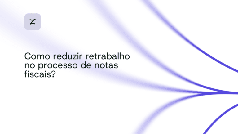 Como reduzir retrabalho no processo de notas fiscais