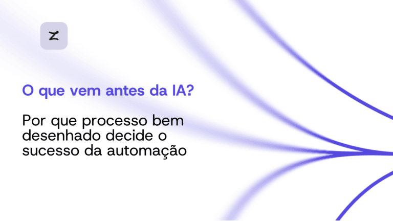 O que vem antes da IA? Por que processo bem desenhado decide o sucesso da automação