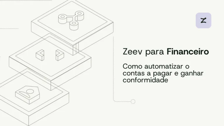 Zeev para o Financeiro: como automatizar o contas a pagar e ganhar conformidade.