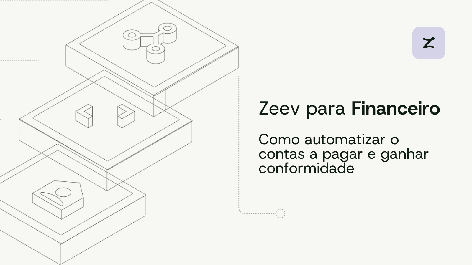 Zeev para o Financeiro: como automatizar o contas a pagar e ganhar conformidade.