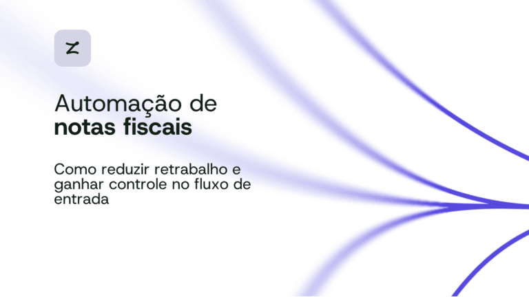 Automação de notas fiscais Como reduzir retrabalho e ganhar controle no fluxo de entrada