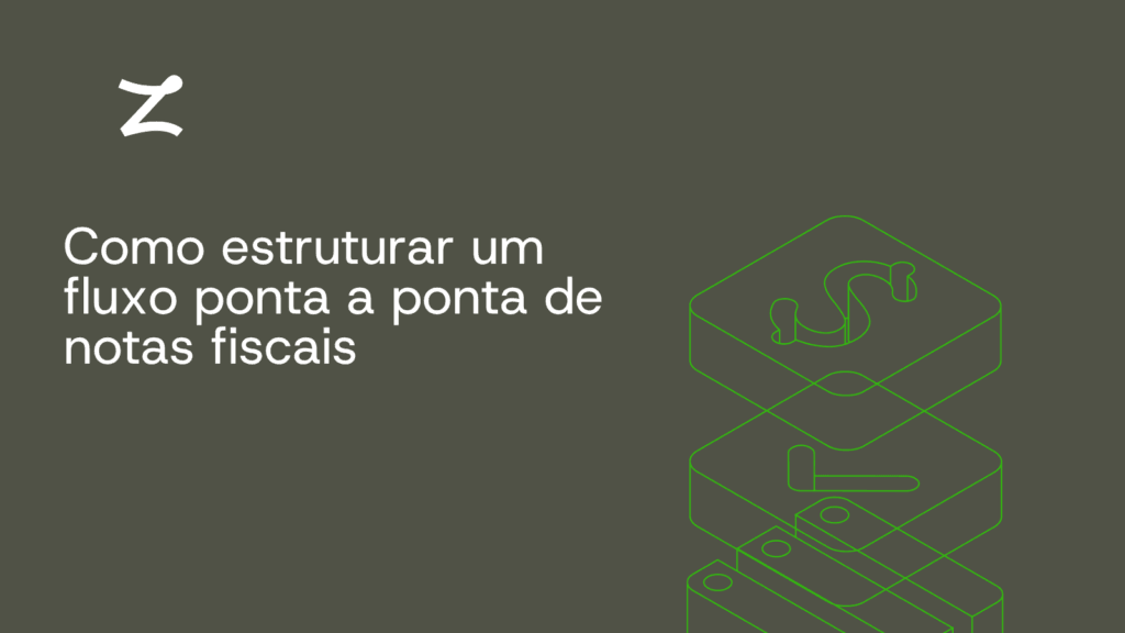 Como estruturar um fluxo ponta a ponta de notas fiscais
