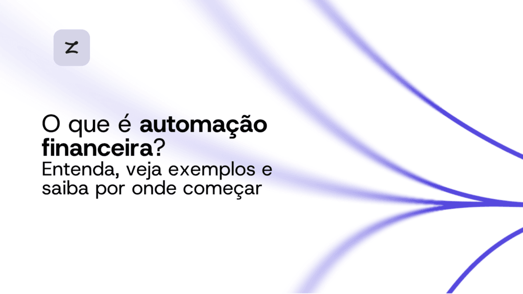 O que é automação financeira? Entenda, veja exemplos e saiba por onde começar