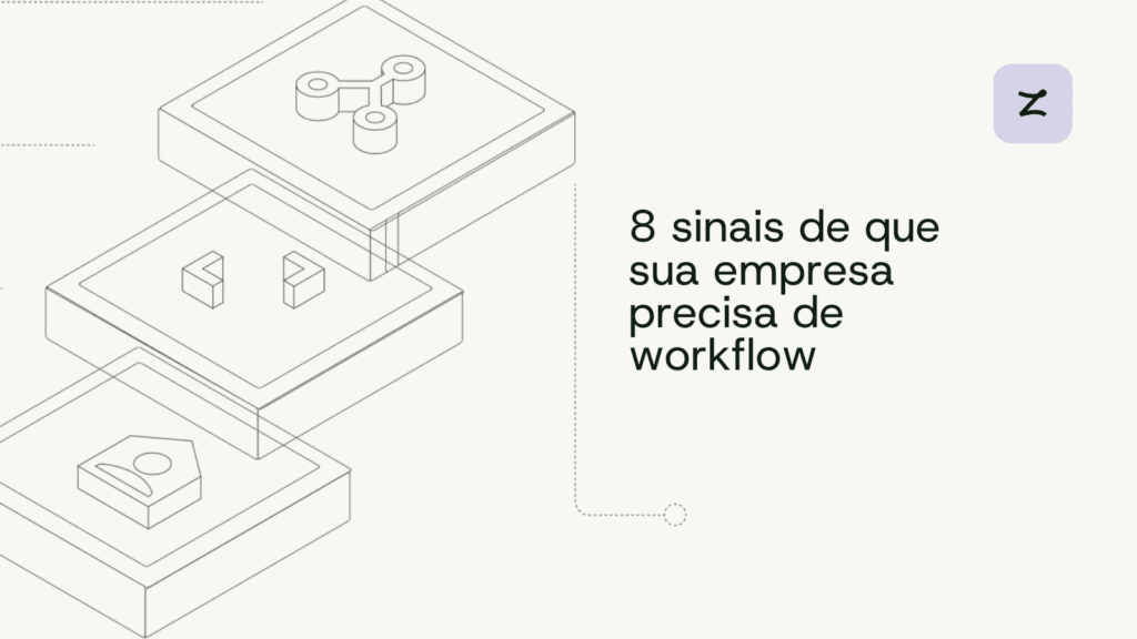 8 sinais de que sua empresa precisa de workflow