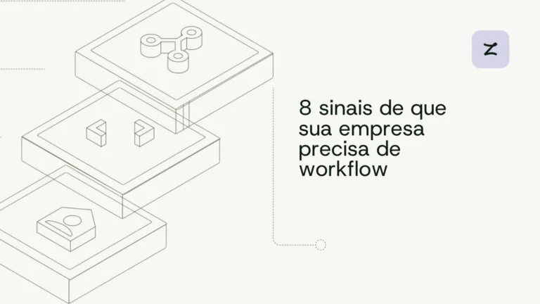 8 sinais de que sua empresa precisa de workflow