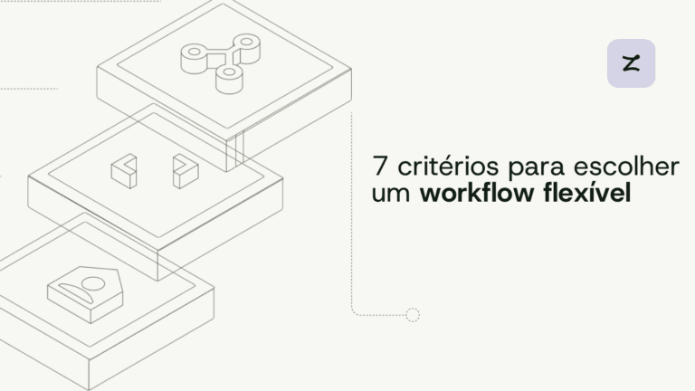 7 critérios para escolher um workflow flexível