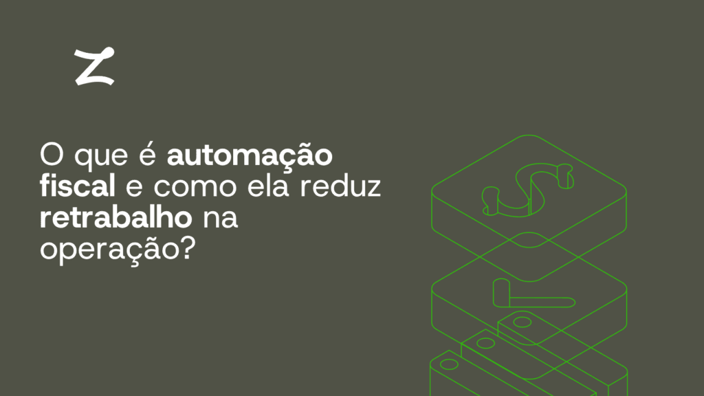 O que é automação fiscal e como ela reduz retrabalho na operação?