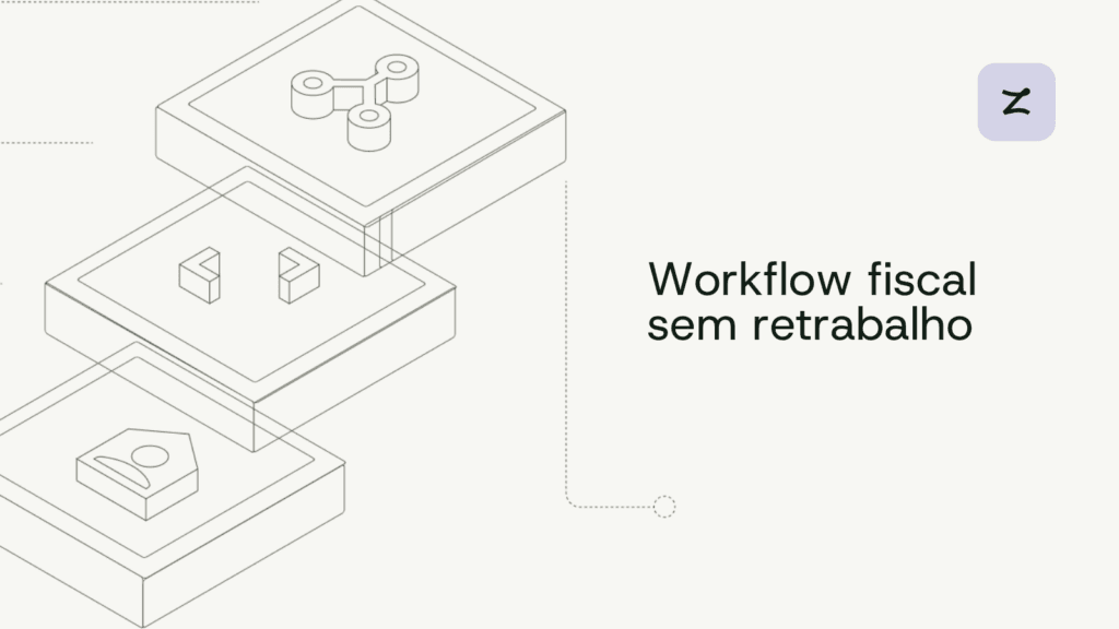 Workflow fiscal sem retrabalho