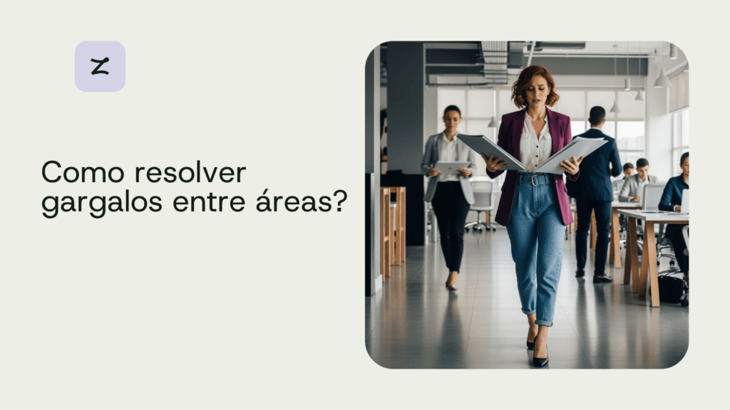 Como resolver gargalos entre áreas sem travar a operação?