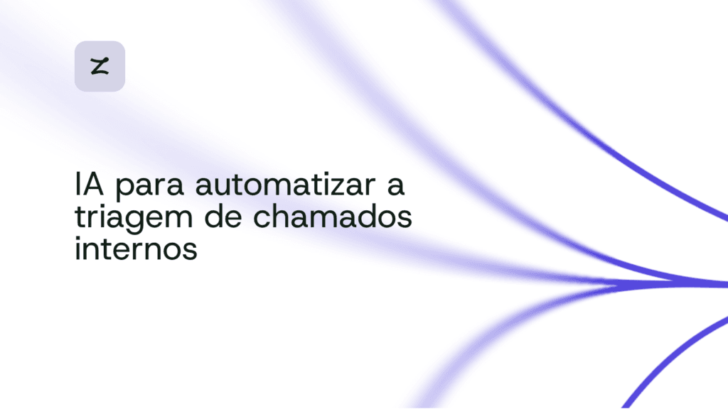 Como usar IA para automatizar a triagem de chamados internos