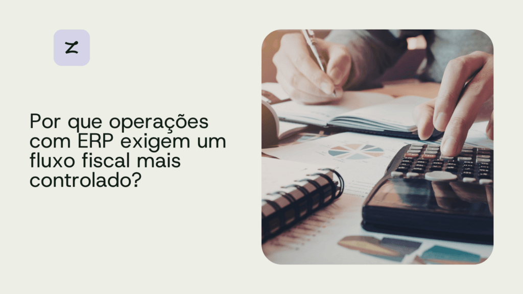 Notas fiscais em empresas com ERP e compras estruturadas exigem mais controle fiscal.