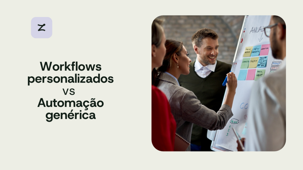 Workflows personalizados vs automação genérica: como escolher